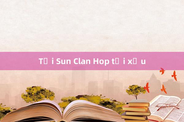 Tải Sun Clan Hop tải xỉu