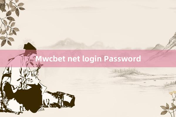 Mwcbet net login Password