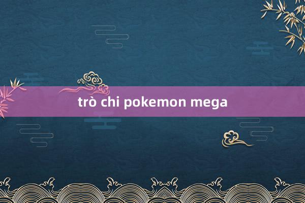 trò chi pokemon mega