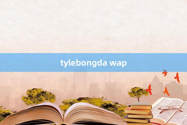 tylebongda wap