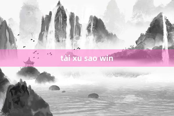 tài xu sao win