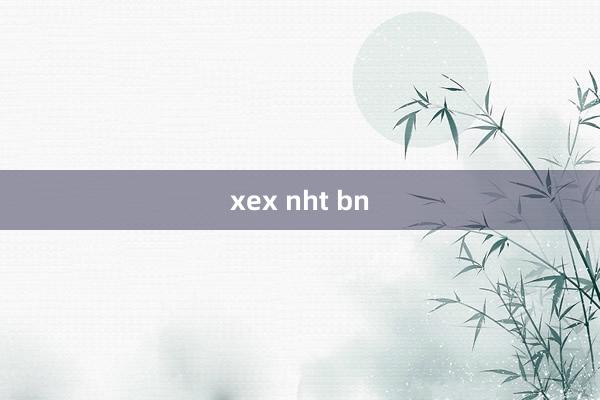 xex nht bn