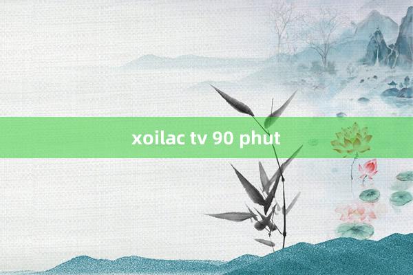 xoilac tv 90 phut