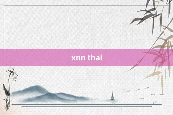 xnn thai