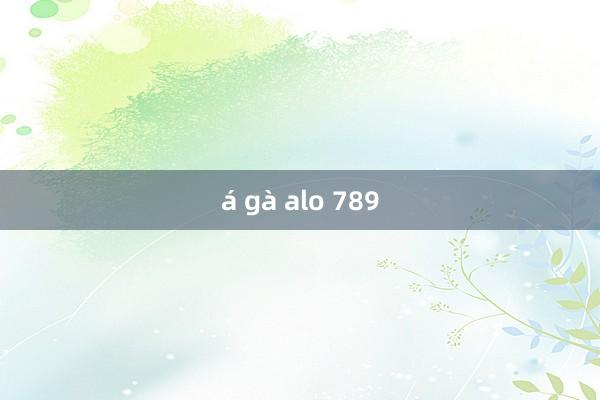 á gà alo 789