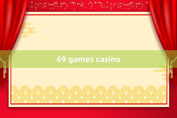 69 games casino