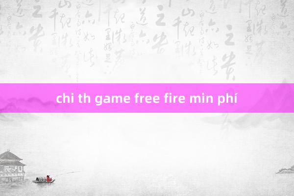 chi th game free fire min phí