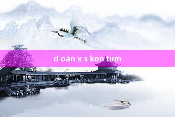 d oán x s kon tum