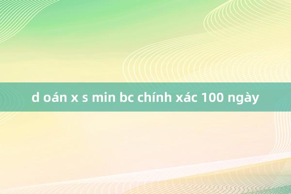 d oán x s min bc chính xác 100 ngày