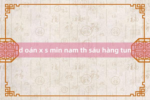 d oán x s min nam th sáu hàng tun