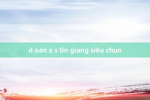 d oán x s tin giang siêu chun