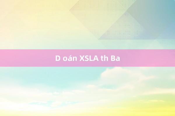 D oán XSLA th Ba