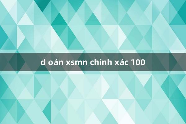 d oán xsmn chính xác 100