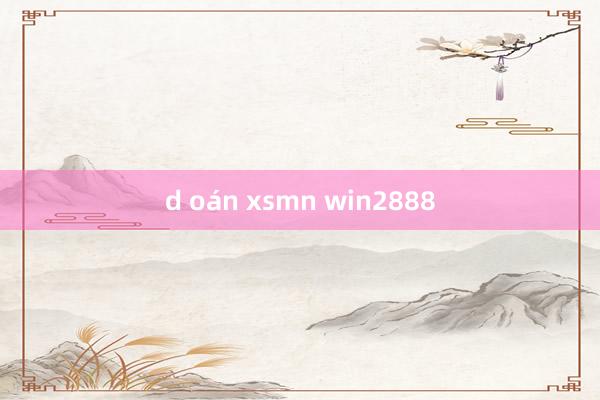 d oán xsmn win2888