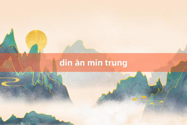 din àn min trung