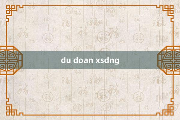 du doan xsdng