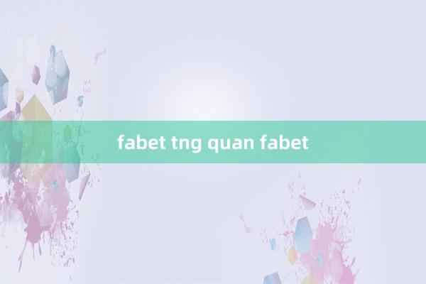 fabet tng quan fabet