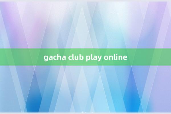 gacha club play online