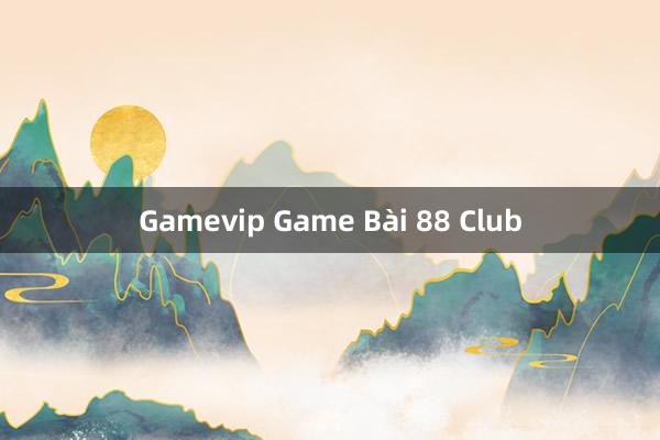 Gamevip Game Bài 88 Club