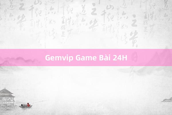 Gemvip Game Bài 24H