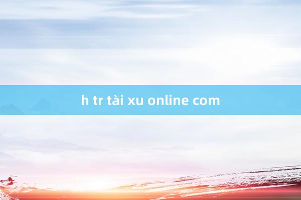 h tr tài xu online com