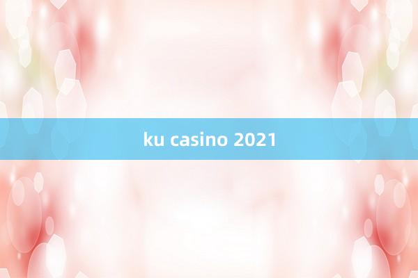 ku casino 2021