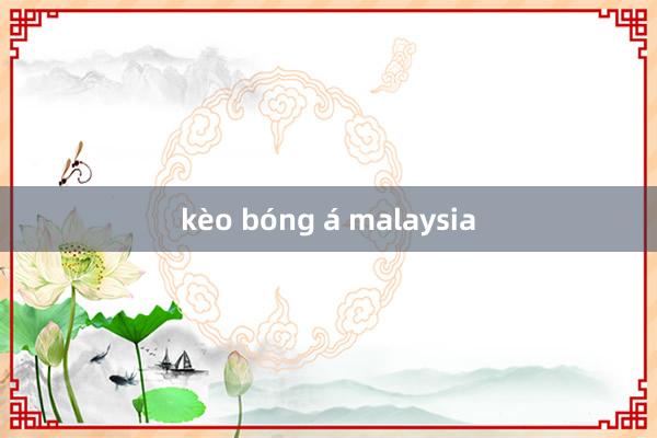 kèo bóng á malaysia