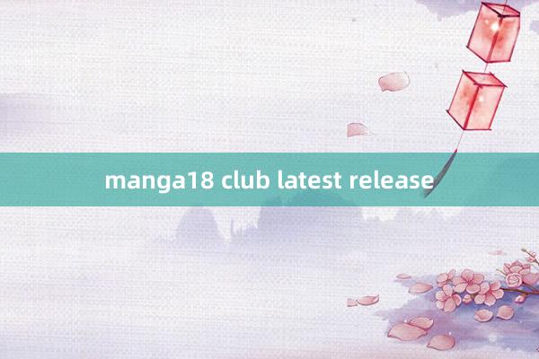 manga18 club latest release