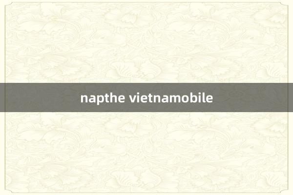 napthe vietnamobile