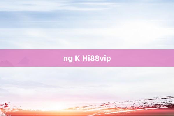 ng K Hi88vip