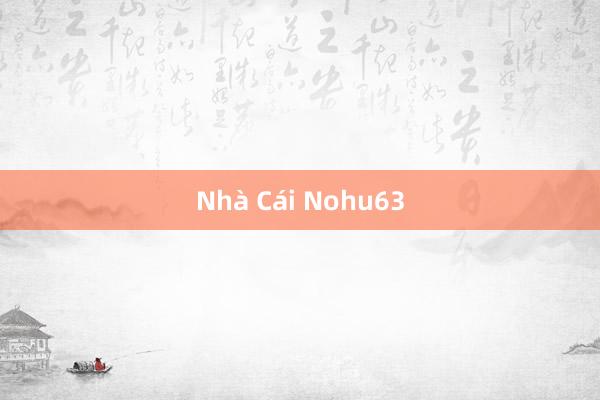 Nhà Cái Nohu63