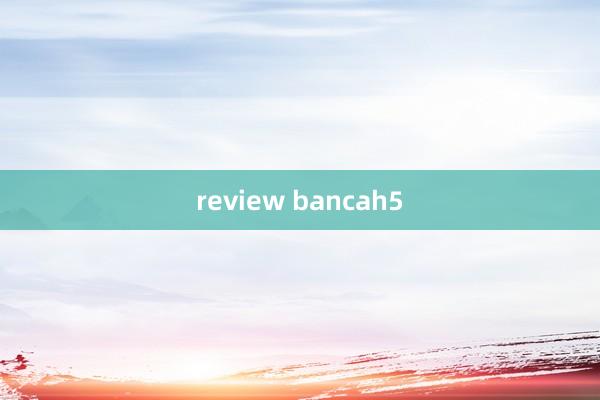 review bancah5