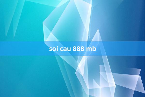 soi cau 888 mb