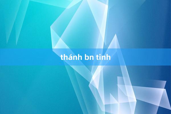 thánh bn tinh