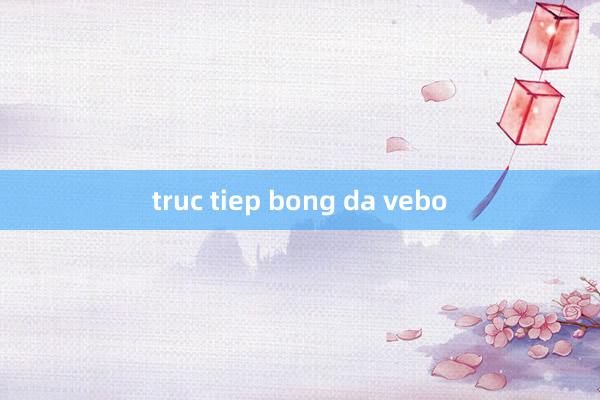 truc tiep bong da vebo