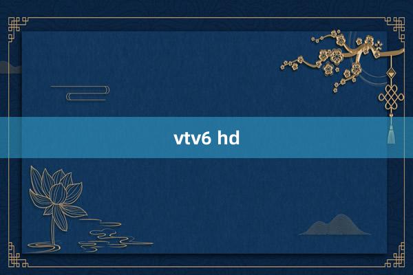 vtv6 hd