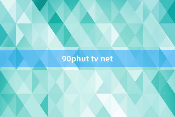 90phut tv net