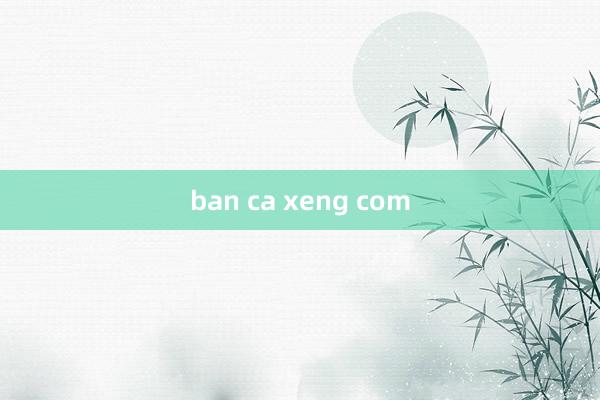 ban ca xeng com