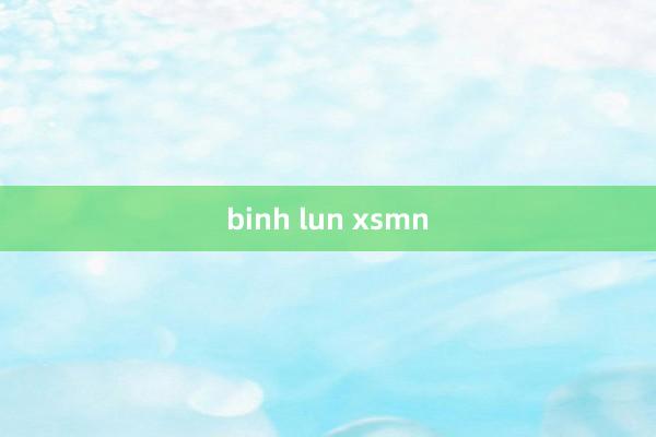 binh lun xsmn