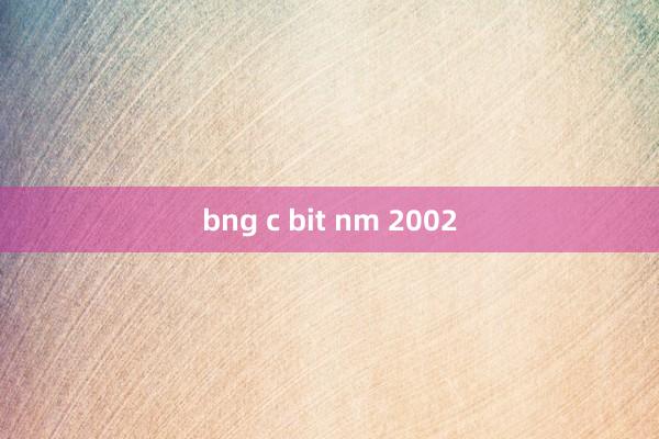 bng c bit nm 2002