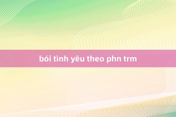 bói tình yêu theo phn trm