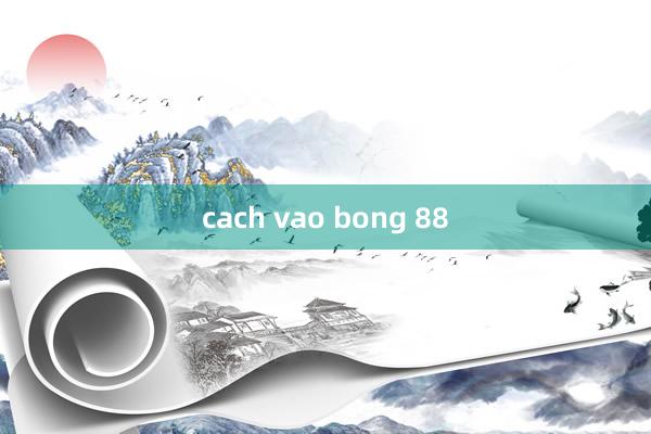 cach vao bong 88