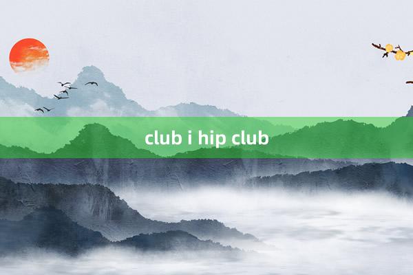 club i hip club