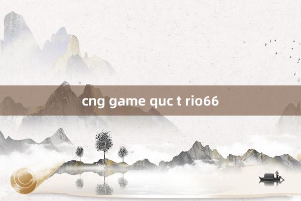 cng game quc t rio66