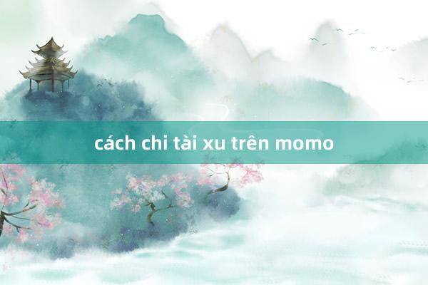 cách chi tài xu trên momo