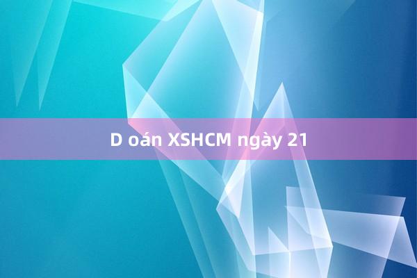 D oán XSHCM ngày 21