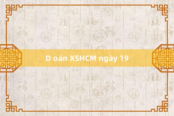 D oán XSHCM ngày 19