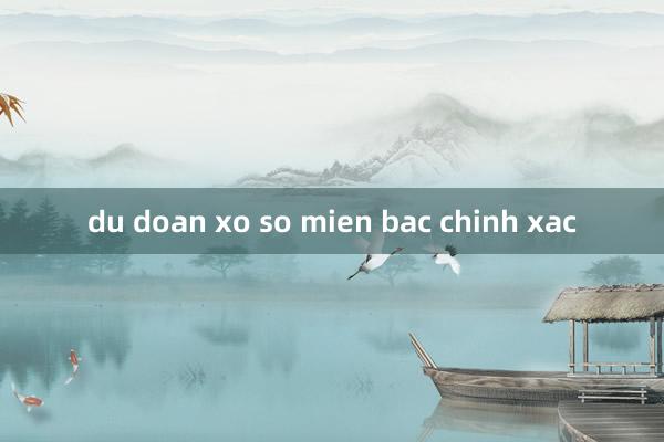 du doan xo so mien bac chinh xac