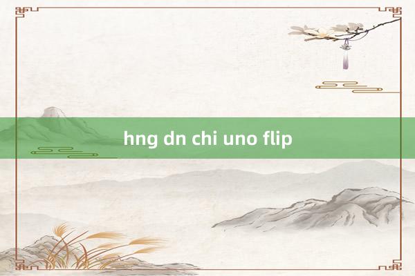 hng dn chi uno flip