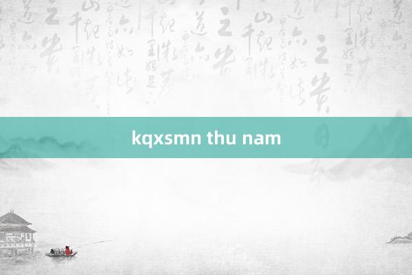 kqxsmn thu nam